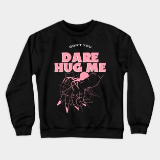 Don't you Dare Hug Me | Halloween 2023 Crewneck Sweatshirt